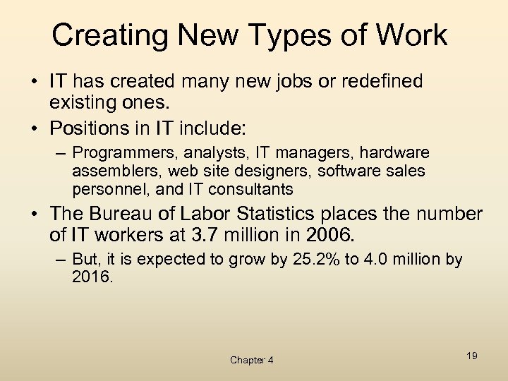 Creating New Types of Work • IT has created many new jobs or redefined