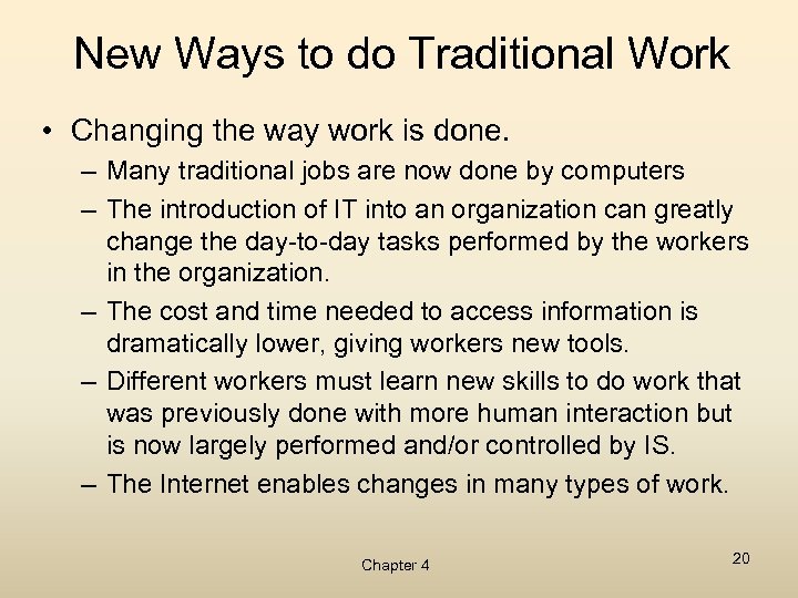 New Ways to do Traditional Work • Changing the way work is done. –