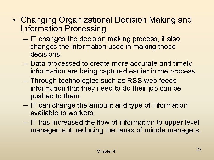  • Changing Organizational Decision Making and Information Processing – IT changes the decision