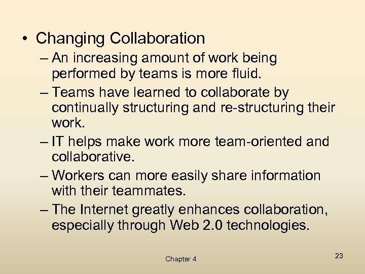  • Changing Collaboration – An increasing amount of work being performed by teams