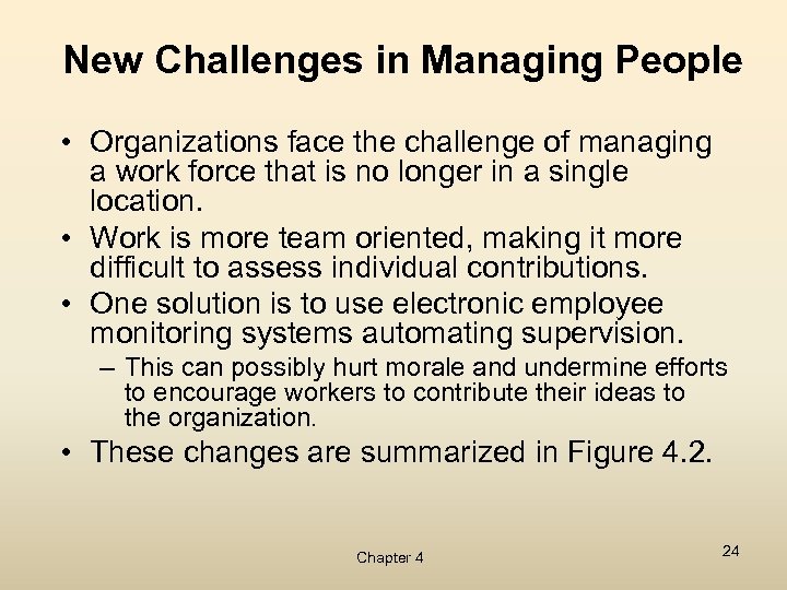 New Challenges in Managing People • Organizations face the challenge of managing a work