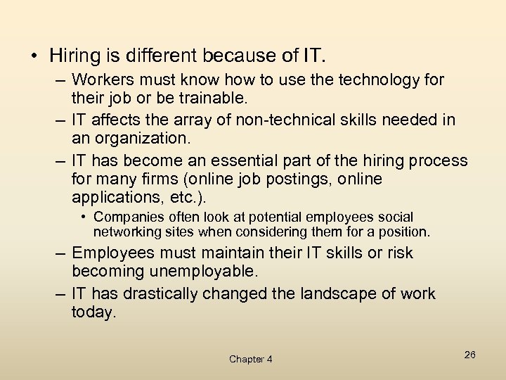  • Hiring is different because of IT. – Workers must know how to