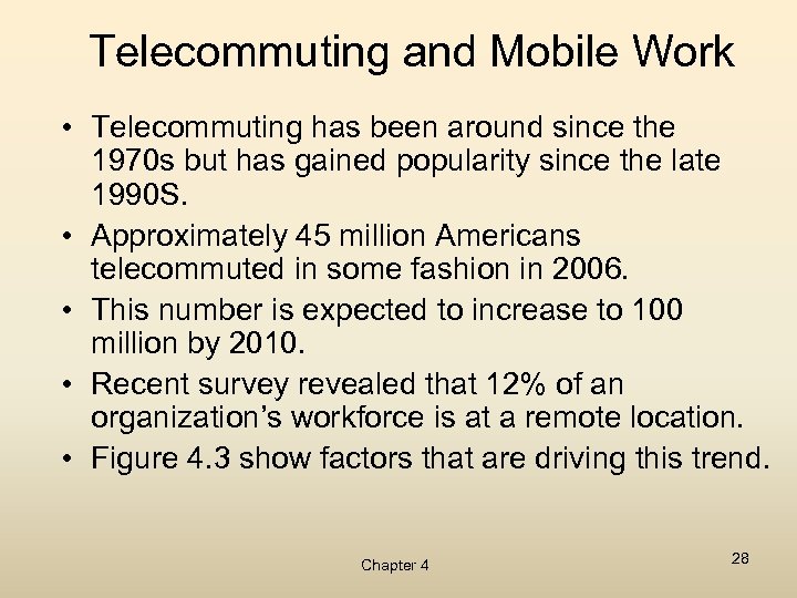 Telecommuting and Mobile Work • Telecommuting has been around since the 1970 s but