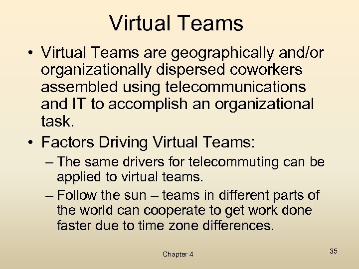 Virtual Teams • Virtual Teams are geographically and/or organizationally dispersed coworkers assembled using telecommunications