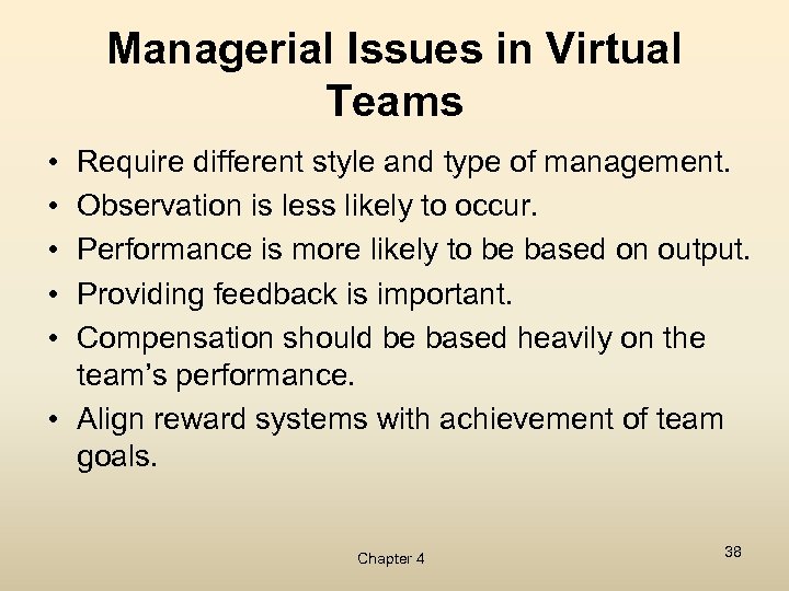Managerial Issues in Virtual Teams • • • Require different style and type of