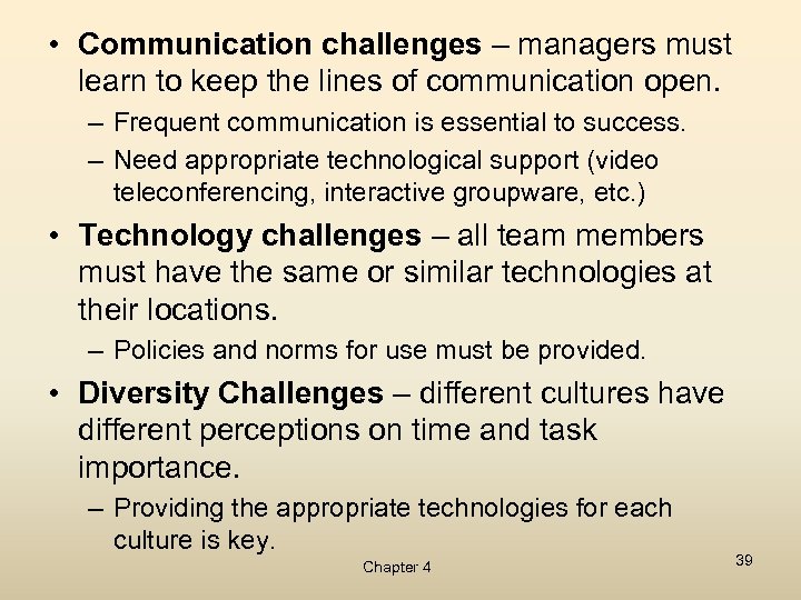  • Communication challenges – managers must learn to keep the lines of communication