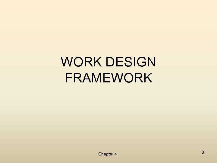 WORK DESIGN FRAMEWORK Chapter 4 8 