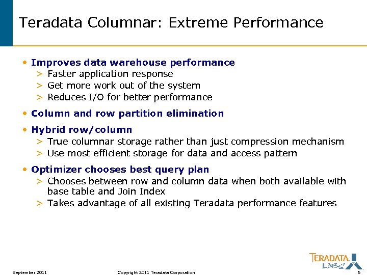 Teradata Columnar: Extreme Performance • Improves data warehouse performance > Faster application response >