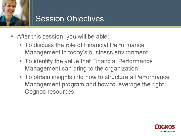 Session Objectives § After this session, you will be able: • To discuss the