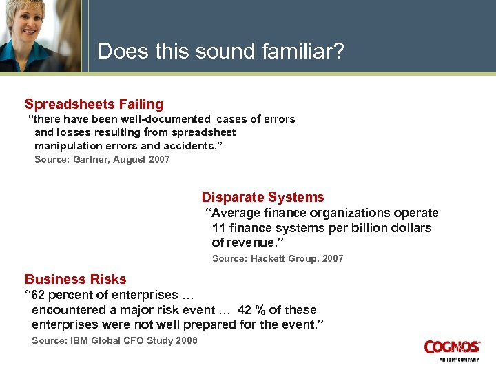 Does this sound familiar? Spreadsheets Failing “there have been well-documented cases of errors and