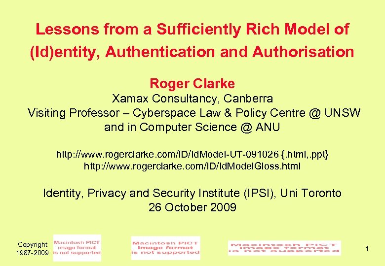 Lessons from a Sufficiently Rich Model of (Id)entity, Authentication and Authorisation Roger Clarke Xamax