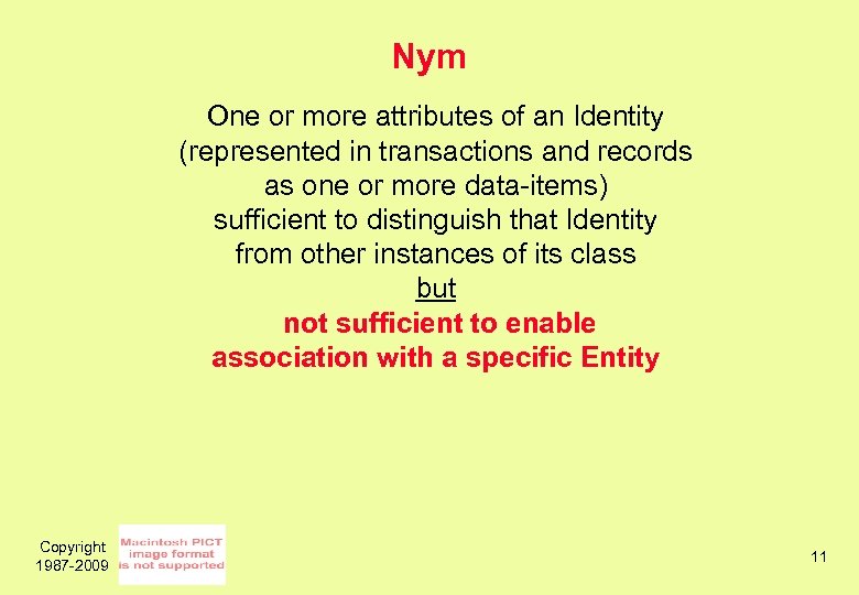 Nym One or more attributes of an Identity (represented in transactions and records as