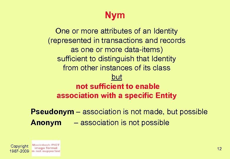 Nym One or more attributes of an Identity (represented in transactions and records as