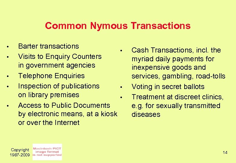 Common Nymous Transactions • • • Barter transactions Visits to Enquiry Counters in government