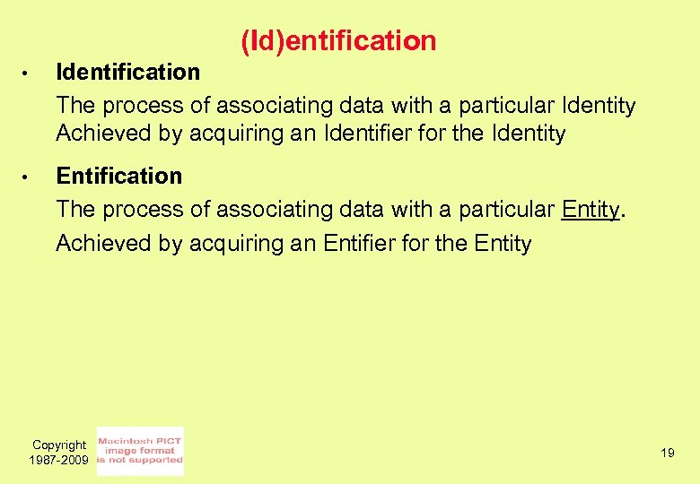 (Id)entification • Identification The process of associating data with a particular Identity Achieved by