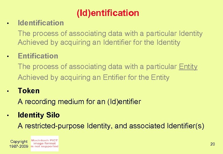(Id)entification • Identification The process of associating data with a particular Identity Achieved by