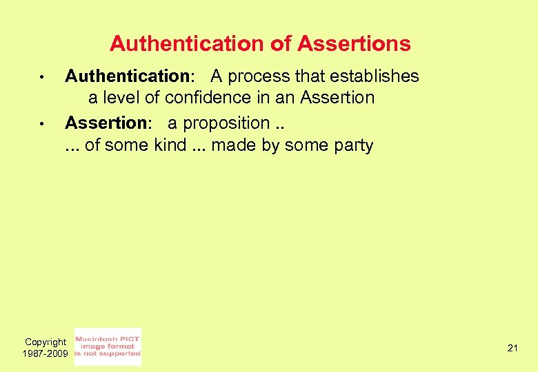 Authentication of Assertions • • Authentication: A process that establishes a level of confidence