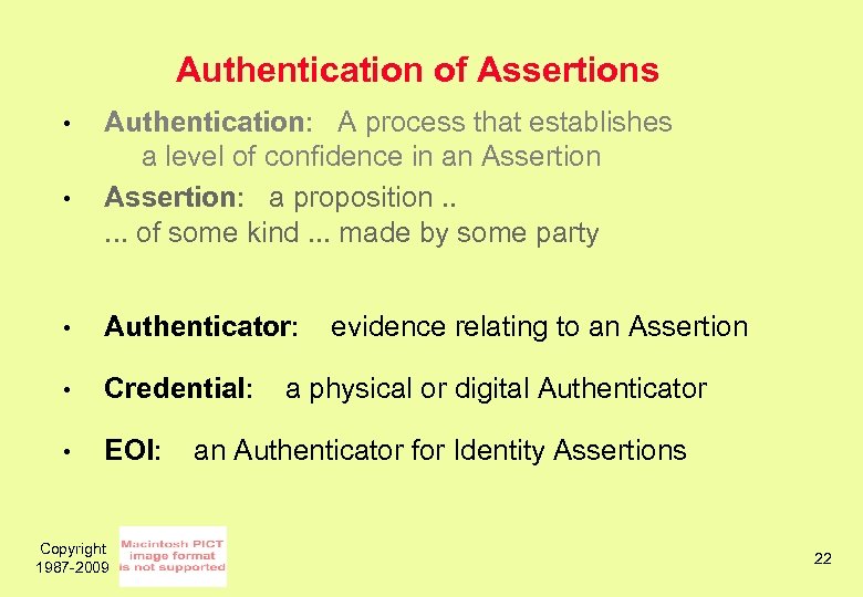Authentication of Assertions • • Authentication: A process that establishes a level of confidence