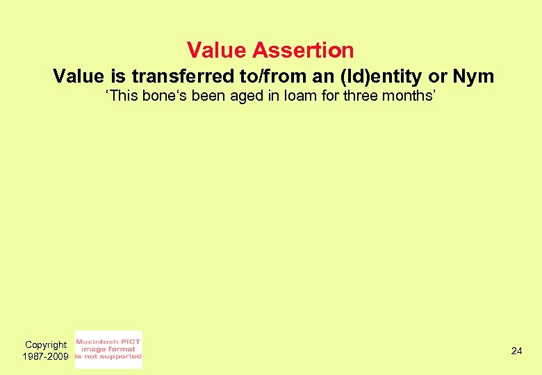 Value Assertion Value is transferred to/from an (Id)entity or Nym ‘This bone‘s been aged