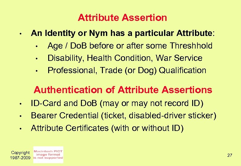 Attribute Assertion • An Identity or Nym has a particular Attribute: • Age /
