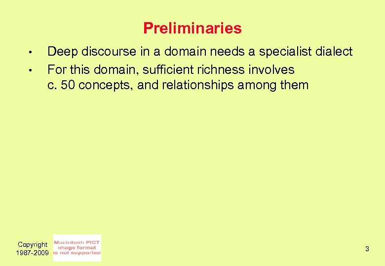 Preliminaries • • Deep discourse in a domain needs a specialist dialect For this