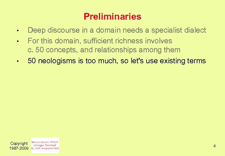 Preliminaries • • • Deep discourse in a domain needs a specialist dialect For