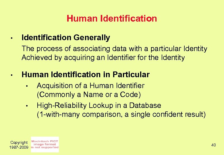 Human Identification • Identification Generally The process of associating data with a particular Identity