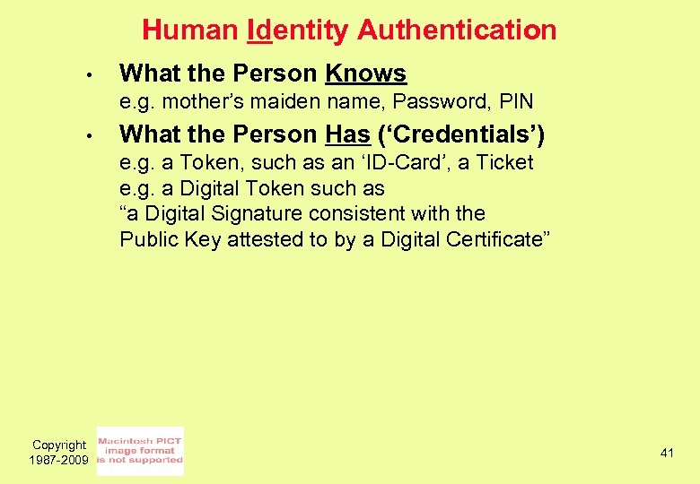 Human Identity Authentication • What the Person Knows e. g. mother’s maiden name, Password,