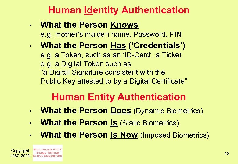 Human Identity Authentication • What the Person Knows e. g. mother’s maiden name, Password,