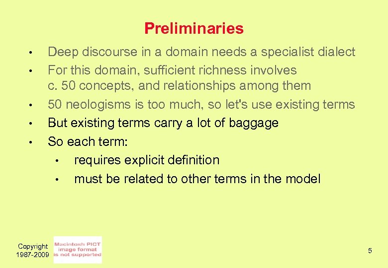 Preliminaries • • • Deep discourse in a domain needs a specialist dialect For