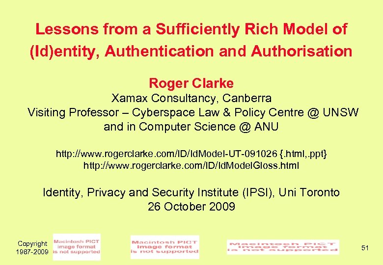 Lessons from a Sufficiently Rich Model of (Id)entity, Authentication and Authorisation Roger Clarke Xamax