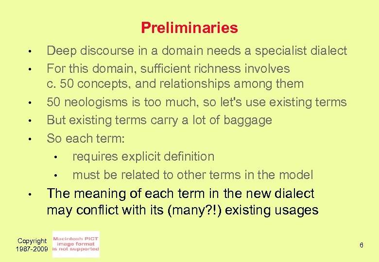 Preliminaries • • • Deep discourse in a domain needs a specialist dialect For