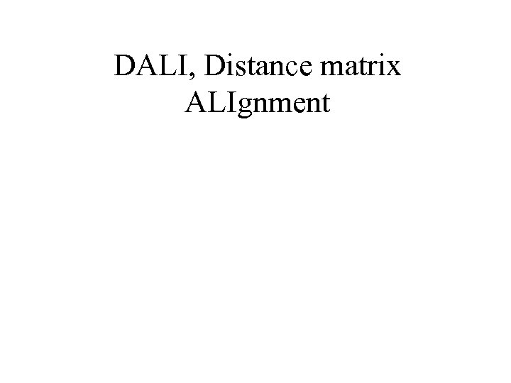 DALI, Distance matrix ALIgnment 