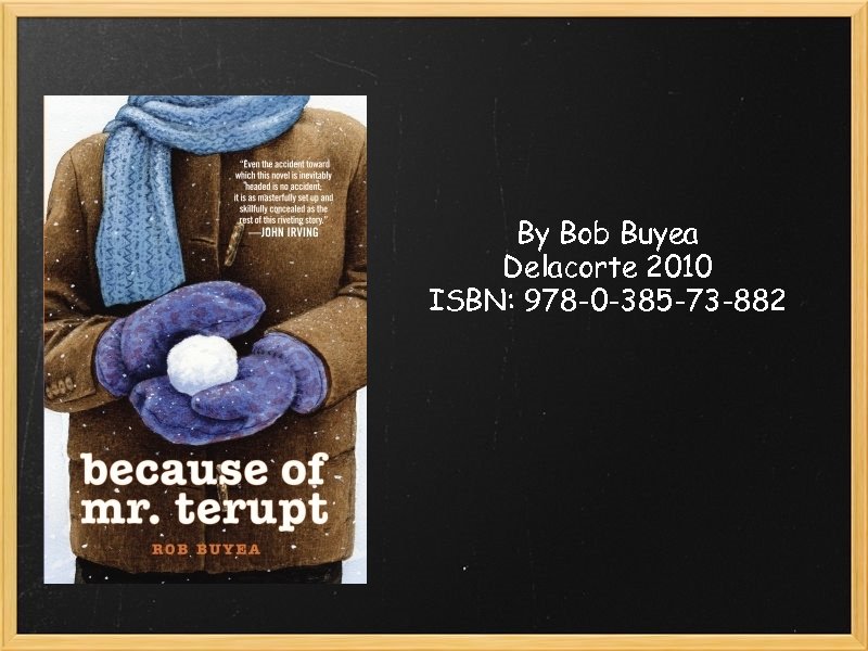 By Bob Buyea Delacorte 2010 ISBN: 978 -0 -385 -73 -882 