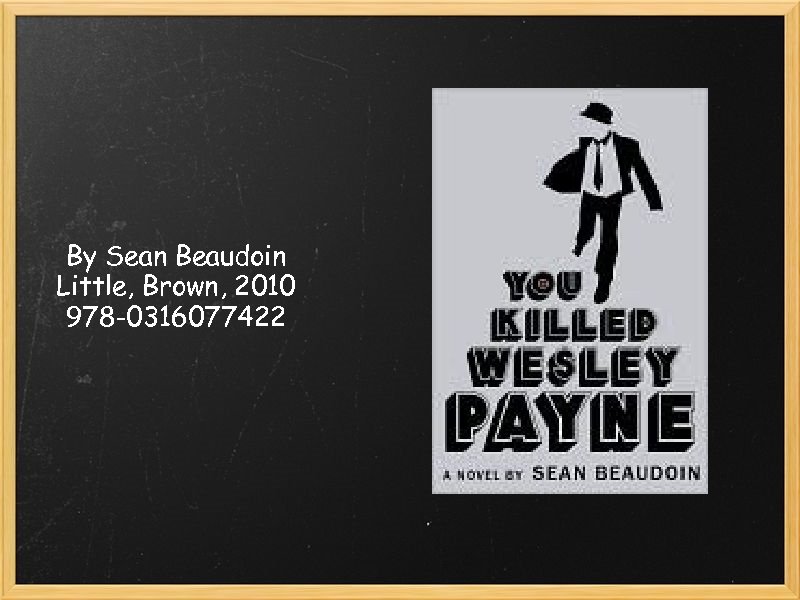 By Sean Beaudoin Little, Brown, 2010 978 -0316077422 