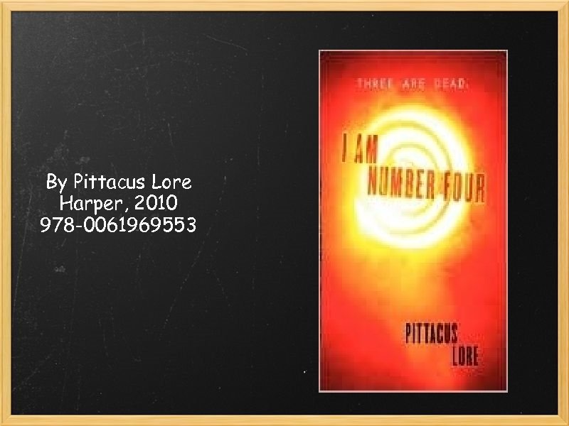 By Pittacus Lore Harper, 2010 978 -0061969553 