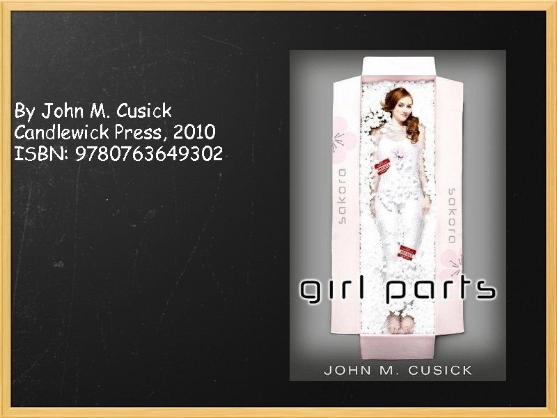 By John M. Cusick Candlewick Press, 2010 ISBN: 9780763649302 
