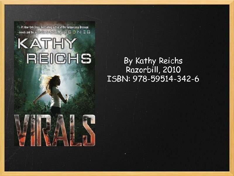 By Kathy Reichs Razorbill, 2010 ISBN: 978 -59514 -342 -6 