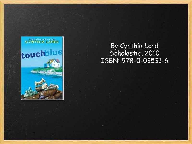 By Cynthia Lord Scholastic, 2010 ISBN: 978 -0 -03531 -6 