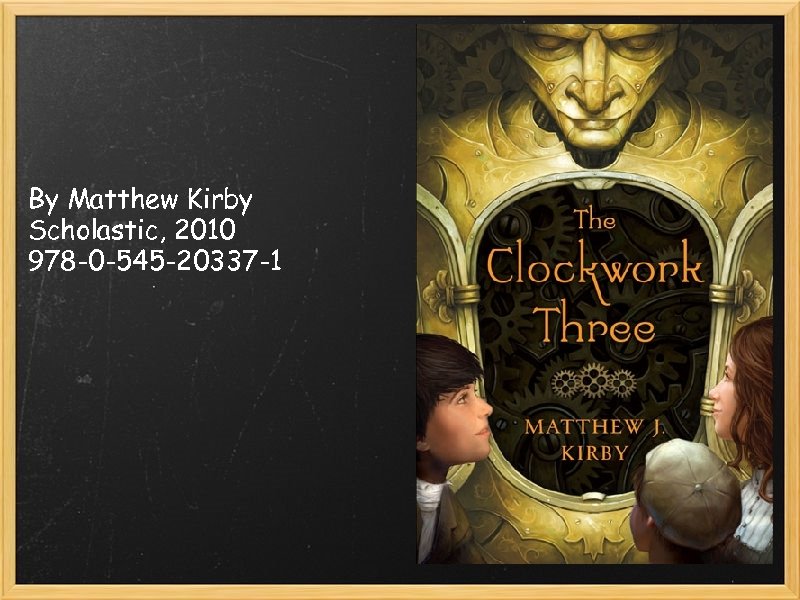 By Matthew Kirby Scholastic, 2010 978 -0 -545 -20337 -1 