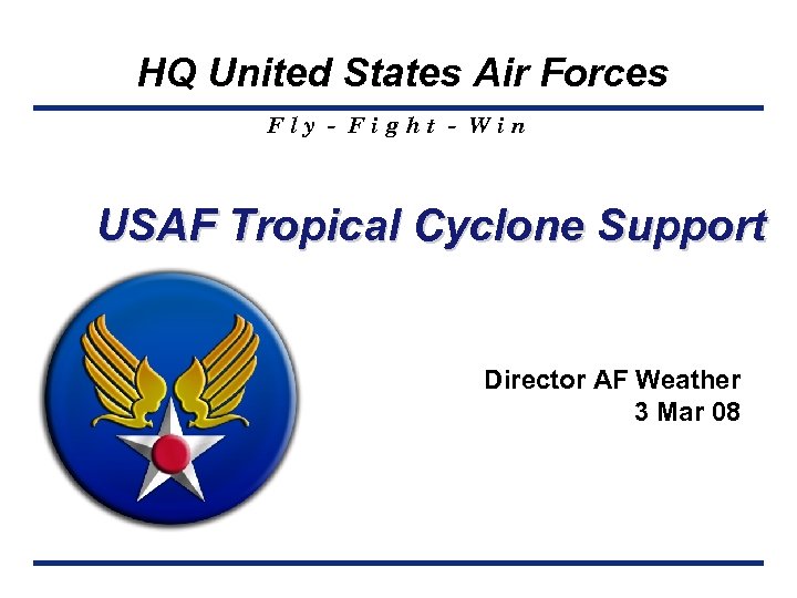 HQ United States Air Forces Fly - Fight - Win USAF Tropical Cyclone Support