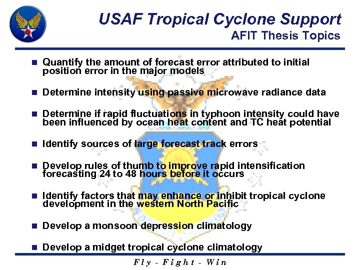 USAF Tropical Cyclone Support AFIT Thesis Topics n Quantify the amount of forecast error