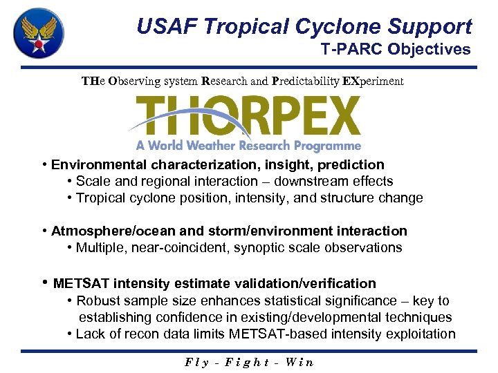 USAF Tropical Cyclone Support T-PARC Objectives THe Observing system Research and Predictability EXperiment •