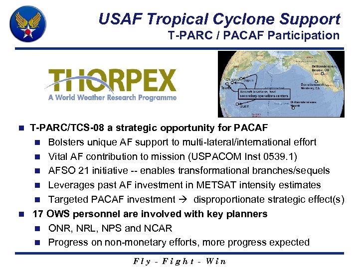 USAF Tropical Cyclone Support T-PARC / PACAF Participation T-PARC/TCS-08 a strategic opportunity for PACAF