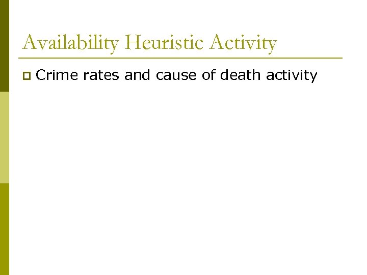 Availability Heuristic Activity p Crime rates and cause of death activity 