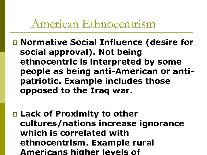 American Ethnocentrism p Normative Social Influence (desire for social approval). Not being ethnocentric is