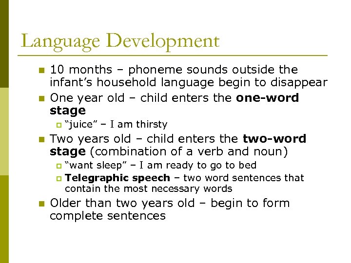 Language Development n n 10 months – phoneme sounds outside the infant’s household language