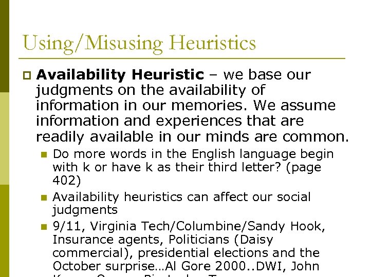 Using/Misusing Heuristics p Availability Heuristic – we base our judgments on the availability of