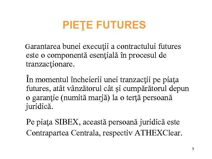 PIEŢE FUTURES Garantarea bunei execuţii a contractului futures este o componentă esenţială în procesul
