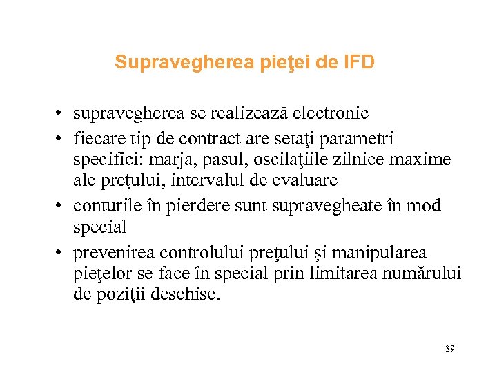 Supravegherea pieţei de IFD • supravegherea se realizează electronic • fiecare tip de contract